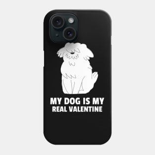 My Dog Is My Real Valentine Phone Case