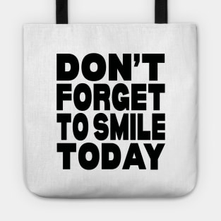 Don't forget to smile today Tote