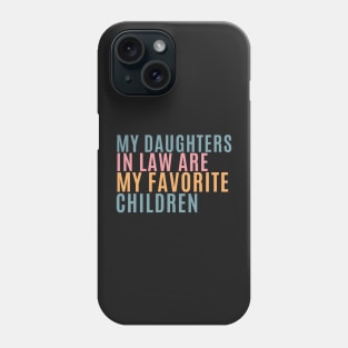 my daughters in law are my favorite children Phone Case