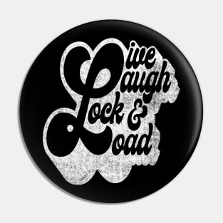 Live Laugh Lock and Load white Pin