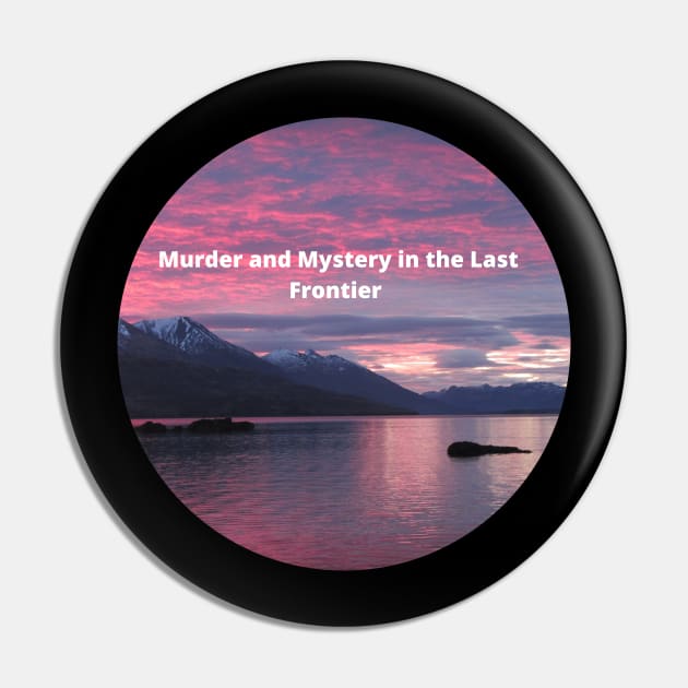 Murder in the Last Frontier Pin by MurderLF