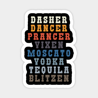 DASHER DANCER PRANCER VIXEN MOSCATO VODKA TEQUILLA BLITZEN Magnet