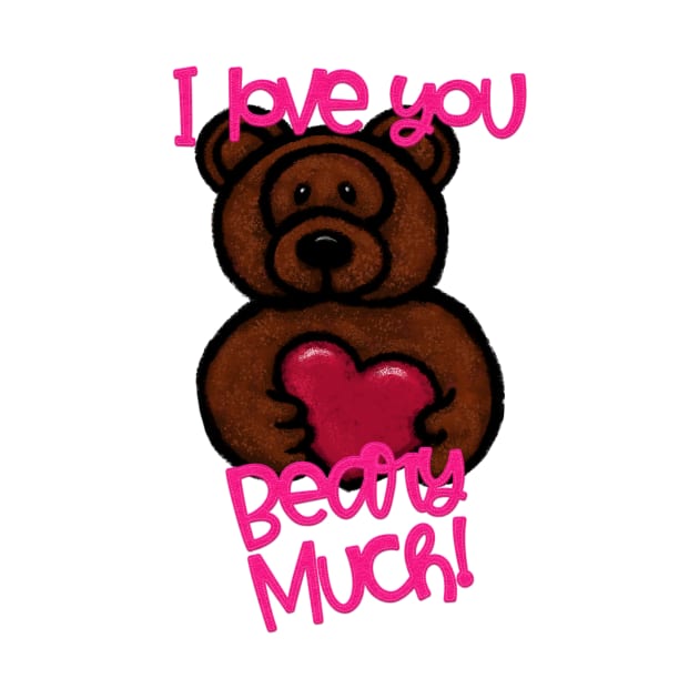 I Love You Beary Much! Valentine Brown Bear by Cherie(c)2022 by CheriesArt