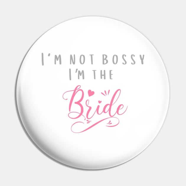 I'm Not Bossy I'm the Bride Pin by MCsab Creations