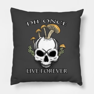 Die Once Live Forever Mushroom Skull Pillow