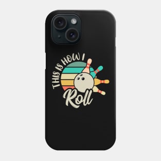 This is How I Roll Bowl Tee, Perfect Vintage Ball Bowler & Bowling Phone Case