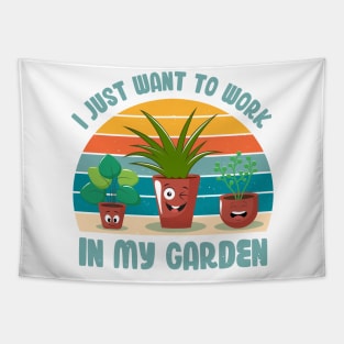 Funny Gardener Pun Plant Lover I Just Want To Work In My Garden Tapestry