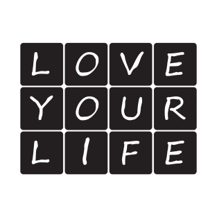 Love Your Life T-Shirt