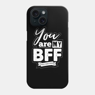 You are my BFF Phone Case