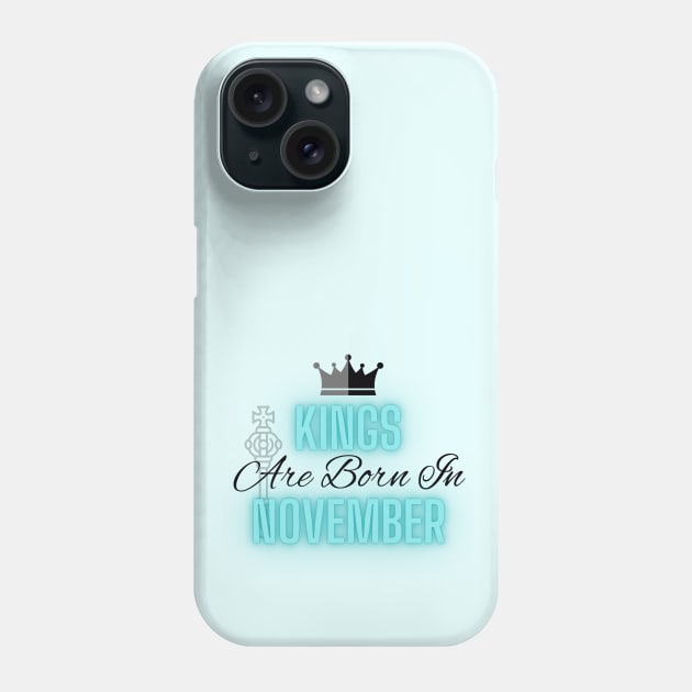 Kings are born in November - Quote Phone Case by SemDesigns