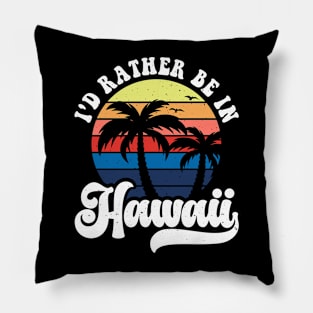 I'd Rather Be In Hawaii T Shirt For Men Pillow