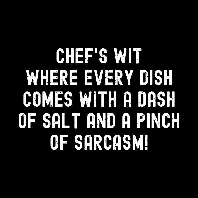 Chef's Wit Where Every Dish Comes with a Dash of Salt and a Pinch of Sarcasm! by trendynoize