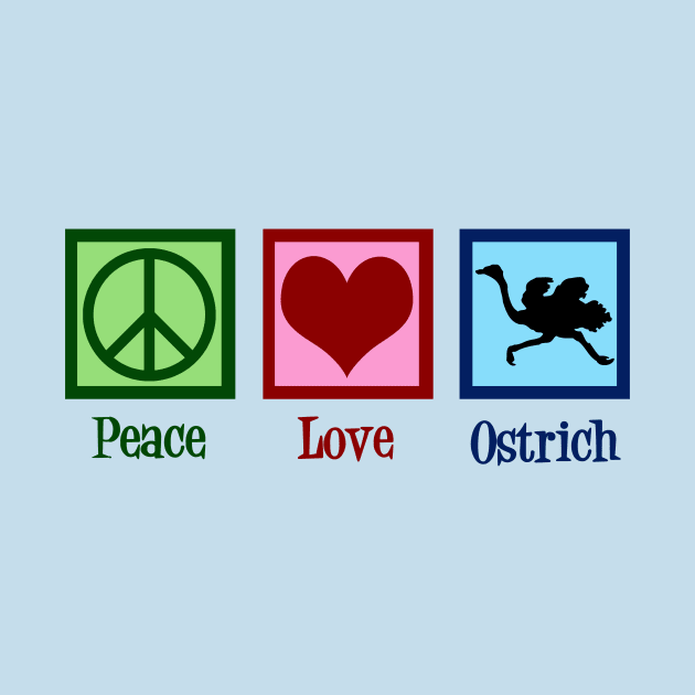 Peace Love Ostrich by epiclovedesigns