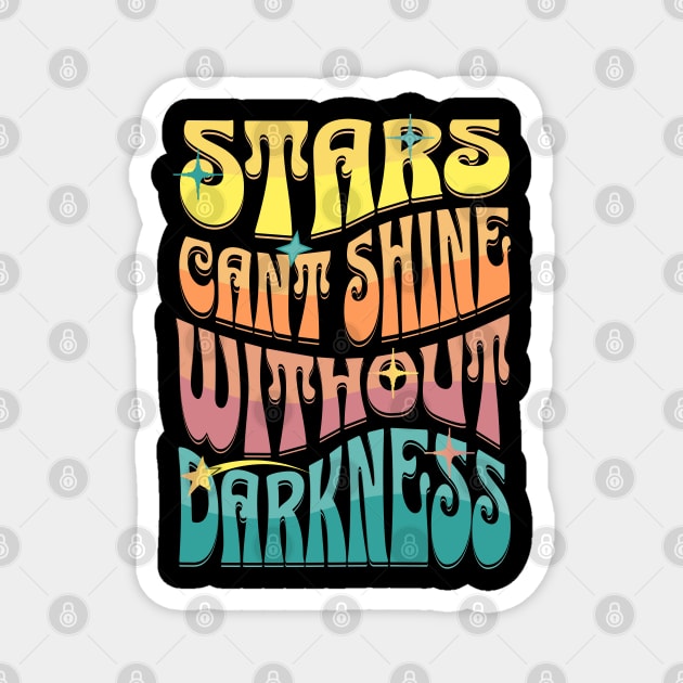 Stars Cant Shine Without Darkness Magnet by ChannityCreations