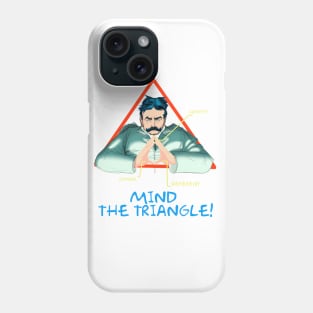 Mind the triangle! Phone Case