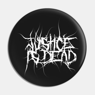 Justice Is Dead Pin