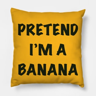 Pretend I’m a banana Pillow