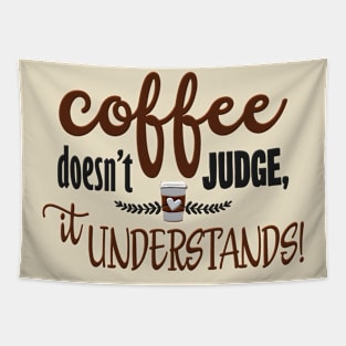 Coffee Doesnt Judge It Understands Tapestry