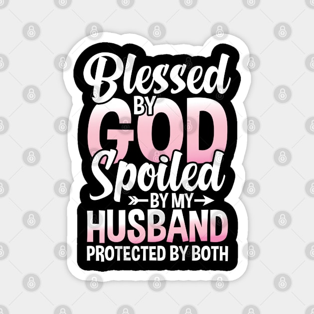 Blessed by God Spoiled by My Husband Protected By Both Magnet by AngelBeez29