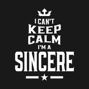 I Can't Keep calm I'm a Sincere Personalized Name T-Shirt