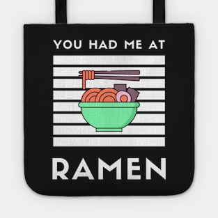 You Had Me At Ramen - Japanese Ramen Noodles Bowl - Funny Ramen Noodles Bowl Kawaii Gift - Ramen Noodles Japanese Noodle Soup Bowl Food Gifts noodles Tote