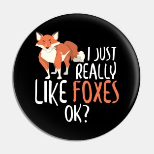 Cute I Just Really Like Foxes, OK? Funny Fox Pin