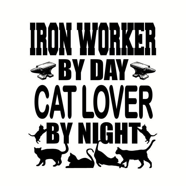 Iron worker by day, cat lover by night by Mounika