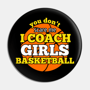 You Don't Scare Me I Coach Girls Basketball Pin