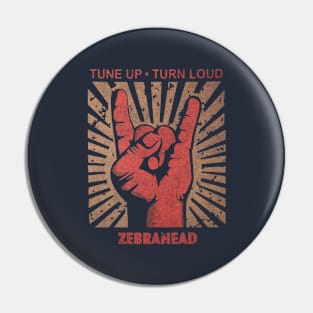 Tune up . Turn loud Zebrahead Pin