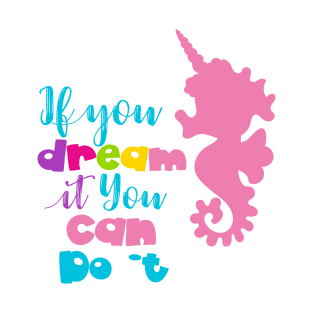 Dream it you can do it T-Shirt