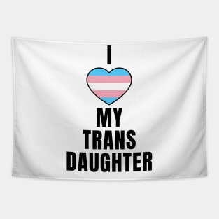 I Love My Trans Daughter Tapestry