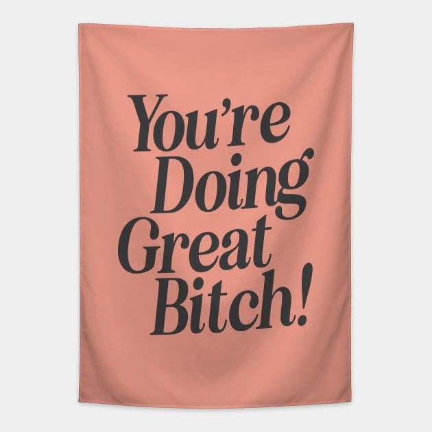 You're Doing Great Bitch by The Motivated Type in Salmon and Black Tapestry by MotivatedType