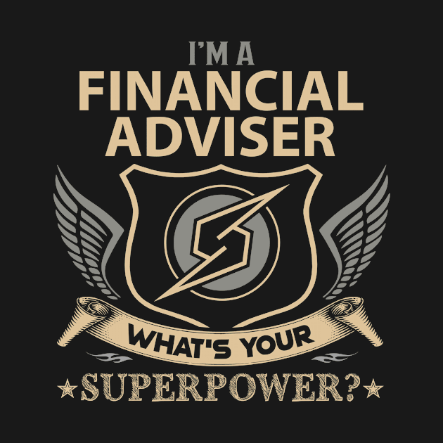 Financial Adviser T Shirt - Superpower Gift Item Tee by Cosimiaart