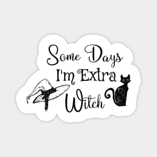 Funny some days I'm extra witch Halloween / Funny Halloween Witches Hat Magnet