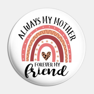 Mother Forever My Friend Pin