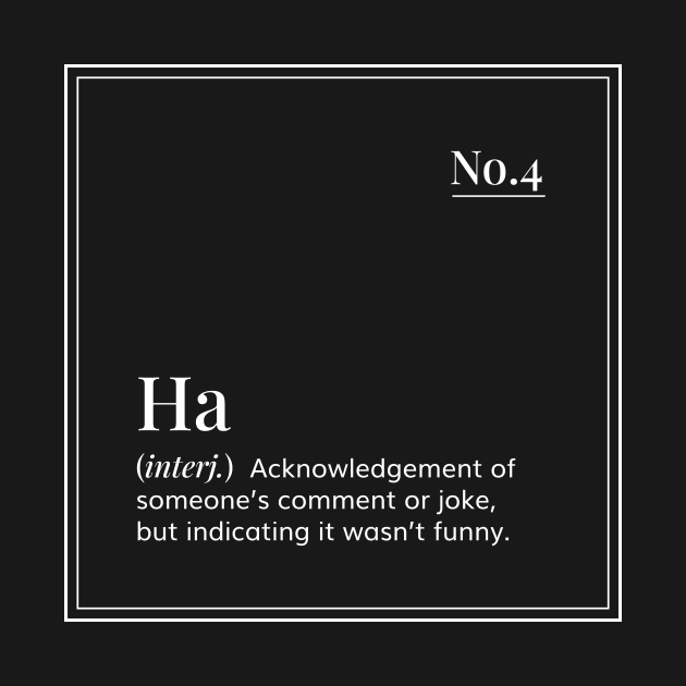 Funny definition art  - Ha - minimal design by ArtByMe