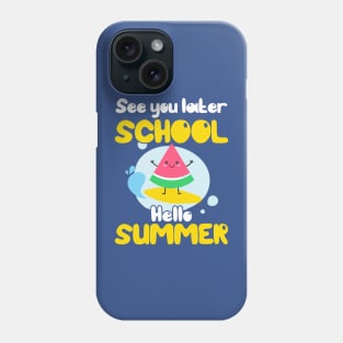 See You Later School Hello Summer Phone Case