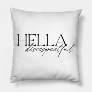 Hella Disrespectful Pillow