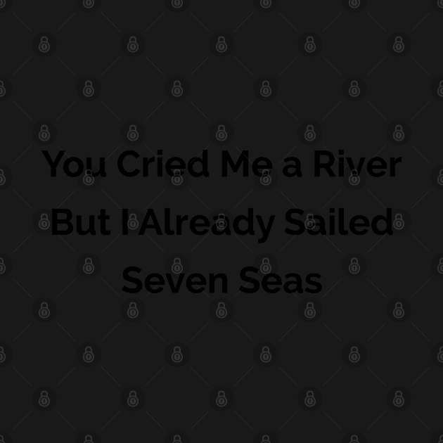 You cried me a river by TheArtism