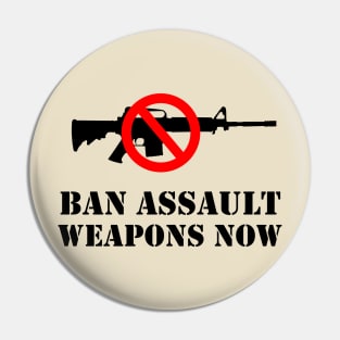 Ban Assault Weapons Now! Pin