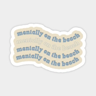 Mentally on the beach Magnet