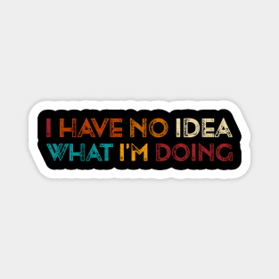 Vintage I Have No Idea What I'm Doing Funny Science Magnet