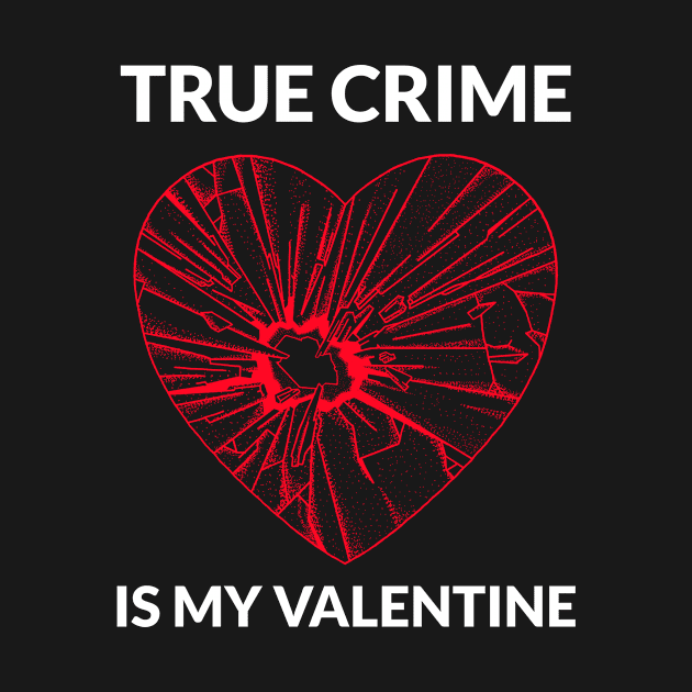 True Crime Is My Valentine by Ghost Of A Chance 