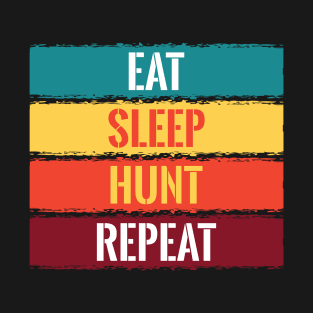 eat sleep hunt repeat T-Shirt