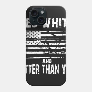 Red White and Better Than You Phone Case