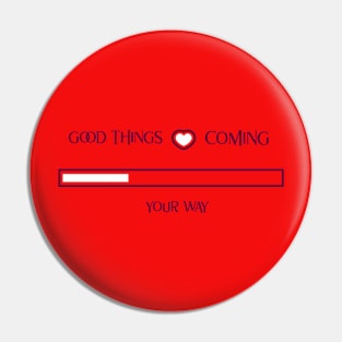 Good Things Coming Your Way Manifest Pin