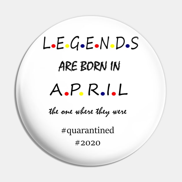 Legends are born in April Pin by hippyhappy