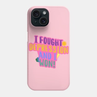 I Fought Depression And I Won! Phone Case