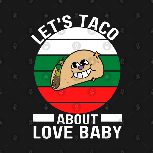 Let's Taco About Love Baby White Green Red by jackofdreams22