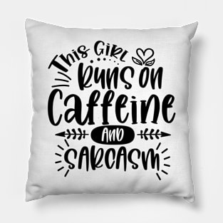 This Girl runs on Caffeine and Sarcasm Pillow